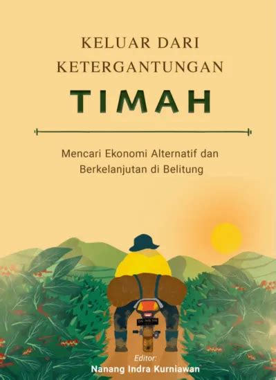 Keluar Dari Ketergantungan Timah Mencari Ekonomi Alternatif Dan