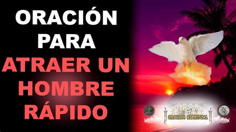 Oraci N Para Atraer A Un Hombre R Pido Oraci N Espiritual Youtube