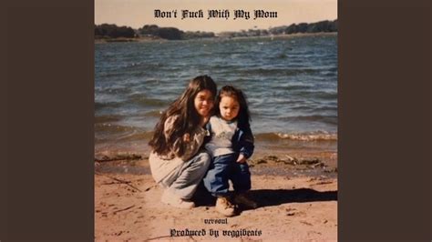 Don T Fuck With My Mom Youtube