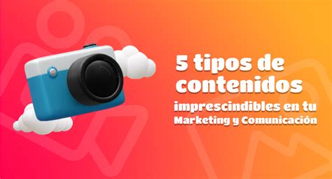 Tipos De Contenidos Imprescindibles En Tu Marketing Y Comunicaci N