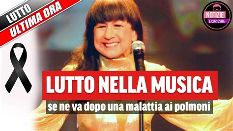 Lutto Nella Musica Addio Ad Unicona Se Ne Va Dopo Una Malattia Ai