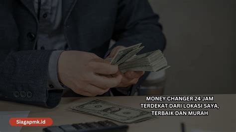 Money Changer Jam Terdekat Dari Lokasi Saya Terbaik Dan Murah