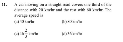 11 A Car Moving On A Straight Road Covers One Third Of The Distance