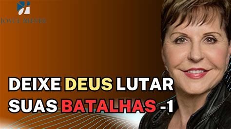 Joyce Meyer Sermão MUST HEAR DEIXE DEUS LUTAR SUAS BATALHAS 1