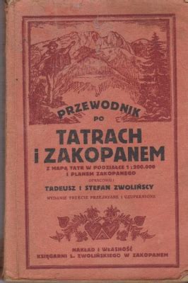 Zwolińscy Tadeusz i Stefan Przewodnik po Tatrach i Zakopanem z mapą