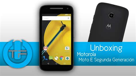 Unboxing Motorola Moto E Segunda Generación Primeras Impresiones