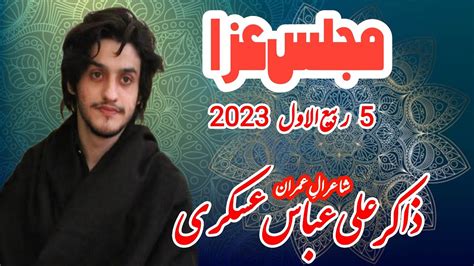 Majlis 5 Rabi Ul Awal 2023 Zakir Ali Abbas Askari B Area