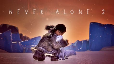 Never Alone 2 unveiled! Watch the teaser trailer for Nuna & Fox’s next ...