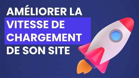 Optimisez La Vitesse De Chargement De Votre Site 10 Conseils