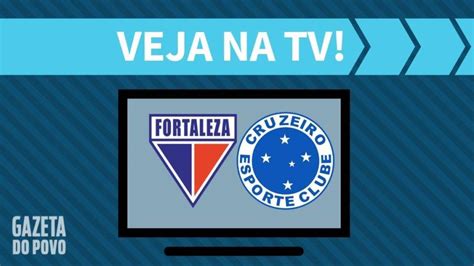 Fortaleza X Cruzeiro Ao Vivo Saiba Como Assistir Jogo Na Tv E Online