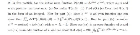 Solved A Free Particle Has The Initial Wave Function Chegg