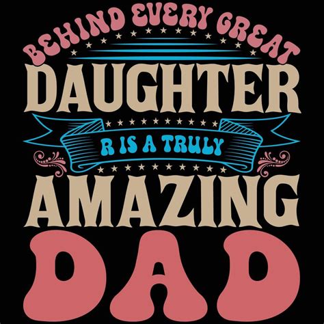 Behind Every Great Daughter Is A Truly Amazing Dad T Shirt Design