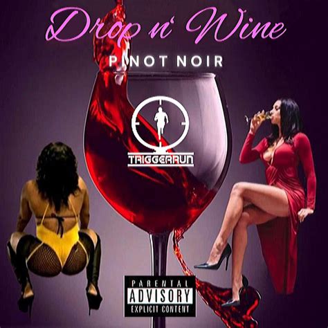 Drop N Wine Pinot Noir Single By Triggerrun Spotify