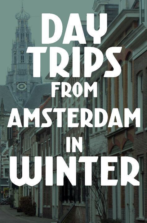 Day Trips From Amsterdam In Winter Places To Visit In The