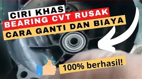 Ciri Khas Bearing Cvt Rusak Cara Penggantian Dan Biayanya Youtube