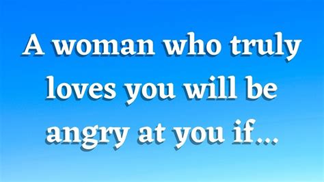 A Woman Who Truly Loves You Will Be Angry At You If Love Psychology