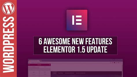 6 Awesome New Features In Elementor 1 5 Update