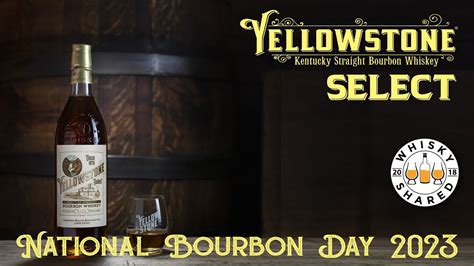 Yellowstone Select Bourbon Whiskey National Bourbon Day 2023 Youtube