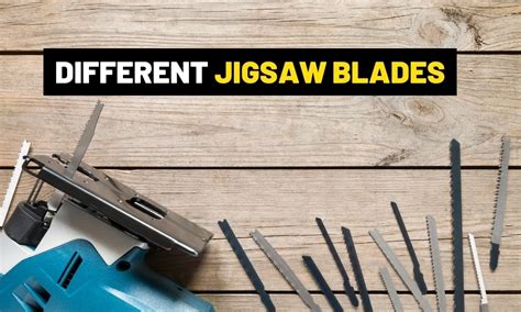 What Type Of Jigsaw Blade Should You Use And When