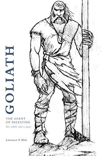 Goliath: the Giant of Palestine: Six cubits and a span. eBook : Holt, Lawrence F.: Amazon.in ...