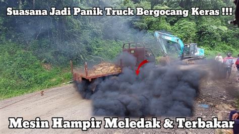 Suasana Jadi Panik Akibat Terlalu Memaksa Truck Bergoncang Dan Mesin