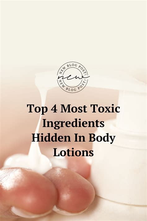 Here Are The Top 4 Most Toxic Ingredients Hidden In Body Lotions Lotion Body Lotion Paraben