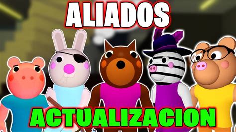 CONFIRMADO ACTUALIZACION ALIADOS MODO CONSTRUCCION PIGGY ROBLOX