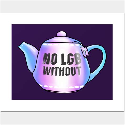 No Lgb Without The T Transgender Posters And Art Prints Teepublic