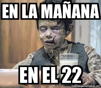 Meme Personalizado En la mañana En el 22 32051258