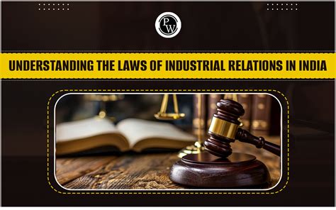 Understanding The Laws Of Industrial Relations In India