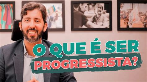 O Que Ser Progressista