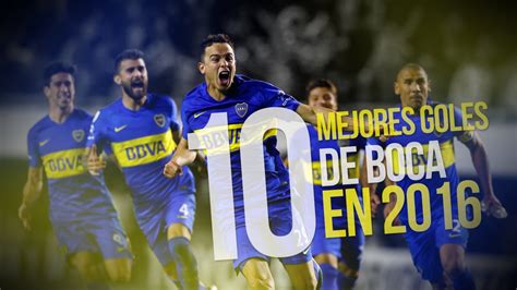 Los Mejores Goles De Boca En El 2016 Youtube