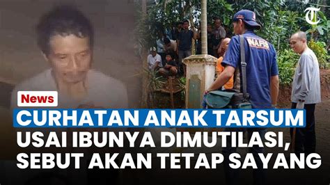 Curhatan Anak Tarsum Usai Ibunya Dimutilasi Di Ciamis Sebut Akan Tetap