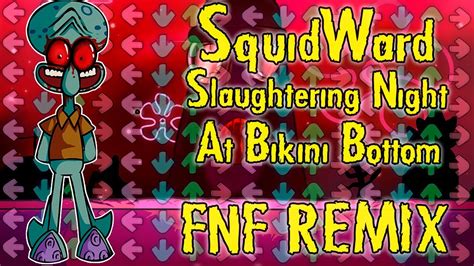 FNF REMIX FNF VS SquidWard Slaughtering Night At Bikini Bottom