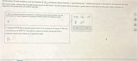 Solved Combustion Of Hydrocarbons Such As Heptane C7H16 Chegg