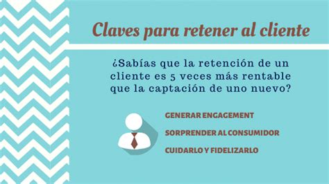 Claves Para Retener Y Fidelizar A Los Clientes