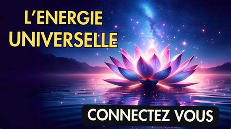 Transformez votre Vie Connectez vous à l Énergie Universelle