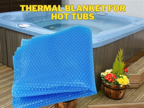 How To Save Energy And Money With A Thermal Blanket For Hot Tubs