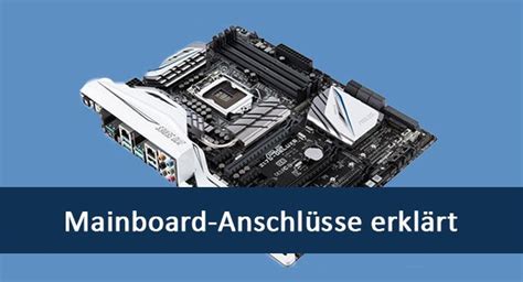 Mainboard Anschl Sse Aufbau Alles Zum Motherboard