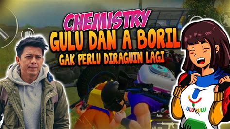 GULU BANGUN CHEMISTRY SAMA A BORIL SALTING DIKIT GAK NGARUH