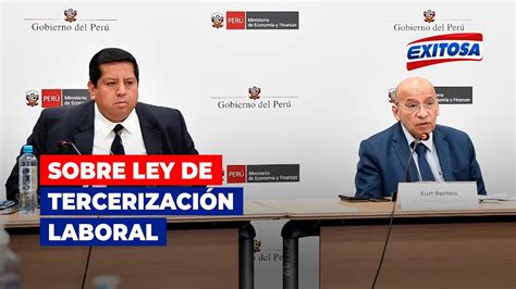 🔴🔵ministro Kurt Burneo Sobre Ley De Tercerización Laboral Youtube