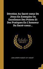 D Votion Au Sacr Coeur De J Sus En Exemples Ou Excellence Des Pri Res