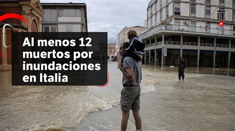 Evacuan Tres Pueblos Afectados Por Inundaciones En Italia El