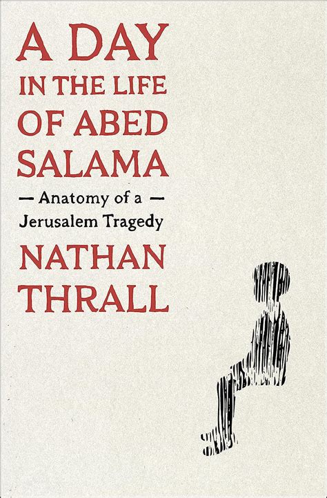 A Day In The Life Of Abed Salama Anatomy Of A Jerusalem Tragedy