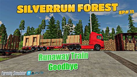 Runaway Train Goodbye Silver Run Fs Silverrun Forest Farming