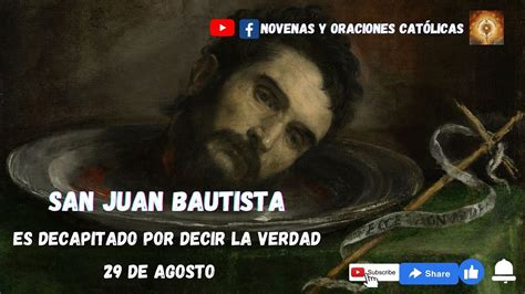 De Agosto D A Del Martirio De San Juan Bautista Youtube