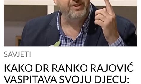 KAKO DR RANKO RAJOVIĆ VASPITAVA SVOJU DJECU Metoda kojom ograničava