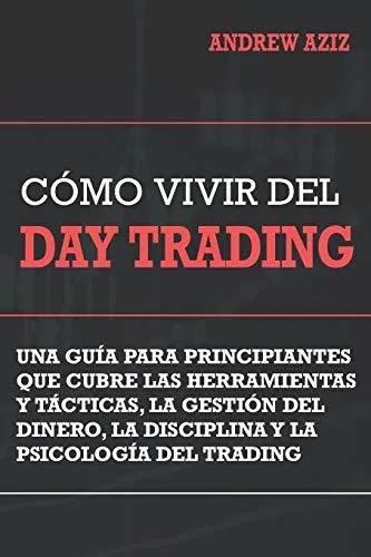 Como Vivir Del Day Trading Una Guía Para Principiantes Cuotas Sin