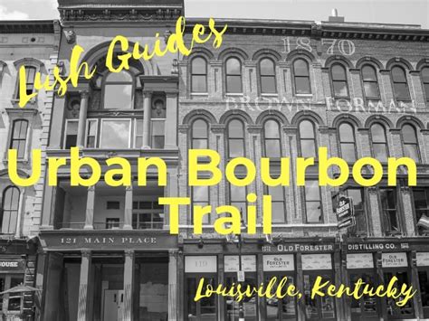 Love Bourbon And Heading To Louisville Any Time Soon My Lush Guide