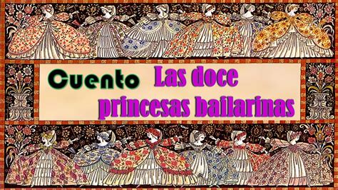 Cuento LAS DOCE PRINCESAS BAILARINAS Hermanos GRIMM YouTube